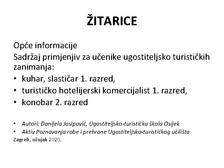 ŽITARICE Opće informacije Sadržaj primjenjiv za učenike ugostiteljsko turističkih zanimanja: • kuhar, slastičar 1.