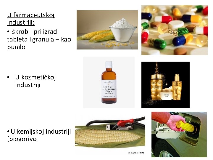 U farmaceutskoj industriji: • škrob - pri izradi tableta i granula – kao punilo