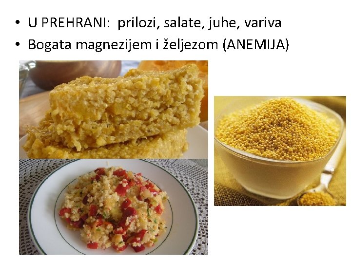  • U PREHRANI: prilozi, salate, juhe, variva • Bogata magnezijem i željezom (ANEMIJA)