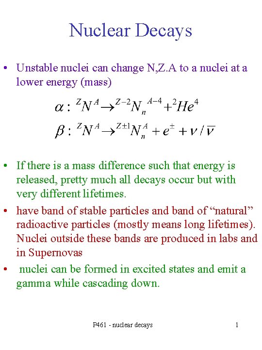 Nuclear Decays • Unstable nuclei can change N, Z. A to a nuclei at