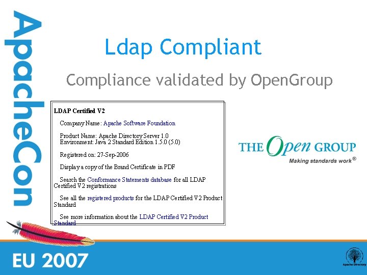 Ldap Compliant Compliance validated by Open. Group LDAP Certified V 2 Company Name: Apache