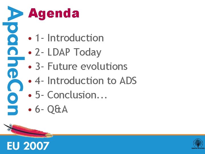 Agenda • 1 - Introduction • 2 - LDAP Today • 3 - Future