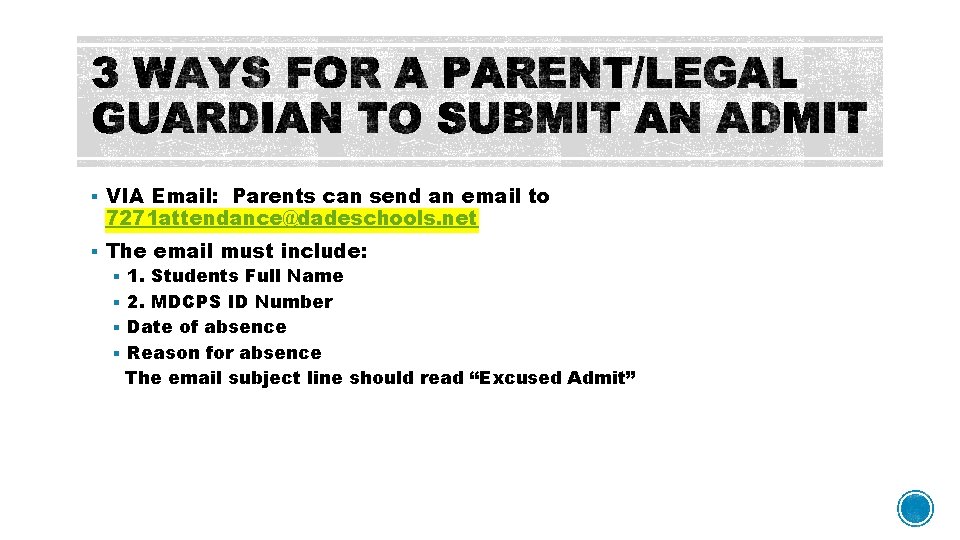 § VIA Email: Parents can send an email to 7271 attendance@dadeschools. net § The