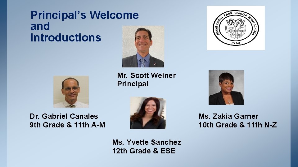 Principal’s Welcome and Introductions Mr. Scott Weiner Principal Dr. Gabriel Canales 9 th Grade