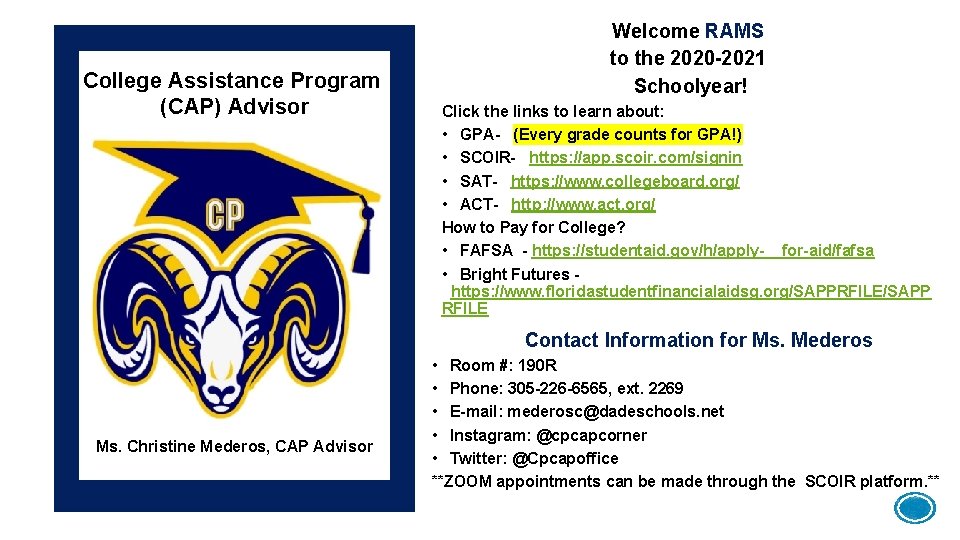 College Assistance Program (CAP) Advisor Welcome RAMS to the 2020 -2021 Schoolyear! Click the