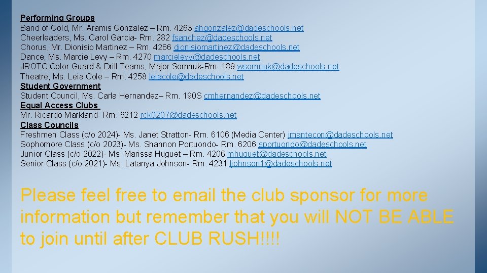 Performing Groups Band of Gold, Mr. Aramis Gonzalez – Rm. 4263 ahgonzalez@dadeschools. net Cheerleaders,