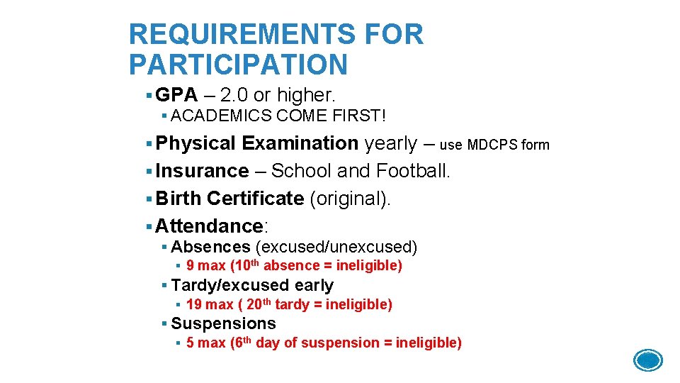 REQUIREMENTS FOR PARTICIPATION § GPA – 2. 0 or higher. § ACADEMICS COME FIRST!