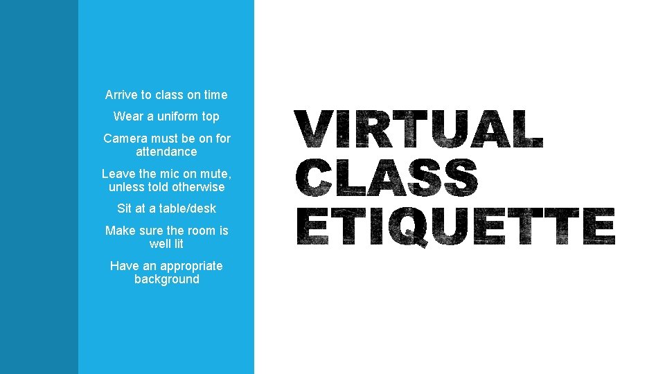 Arrive to class on time Wear a uniform top Camera must be on for