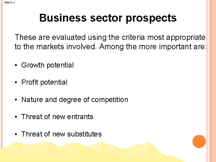 Slide 5. 11 Business sector prospects These are evaluated using the criteria most appropriate
