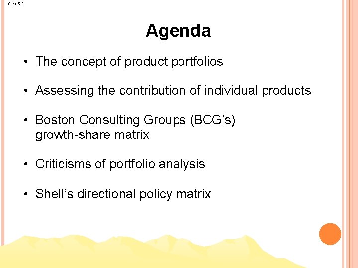 Slide 5. 2 Agenda • The concept of product portfolios • Assessing the contribution