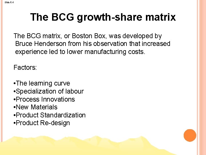 Slide 5. 4 The BCG growth-share matrix The BCG matrix, or Boston Box, was