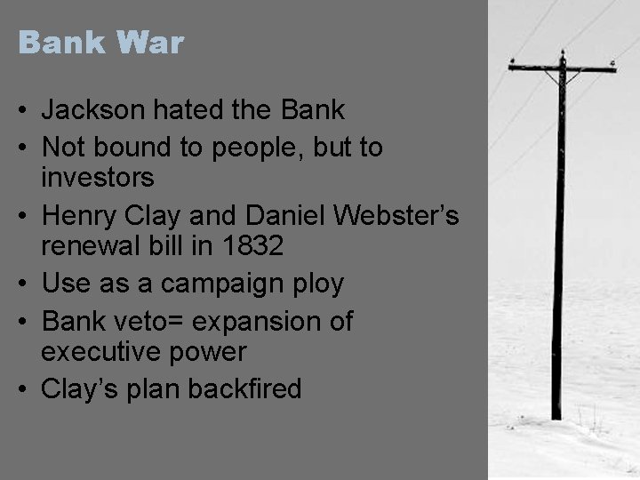 Bank War • Jackson hated the Bank • Not bound to people, but to