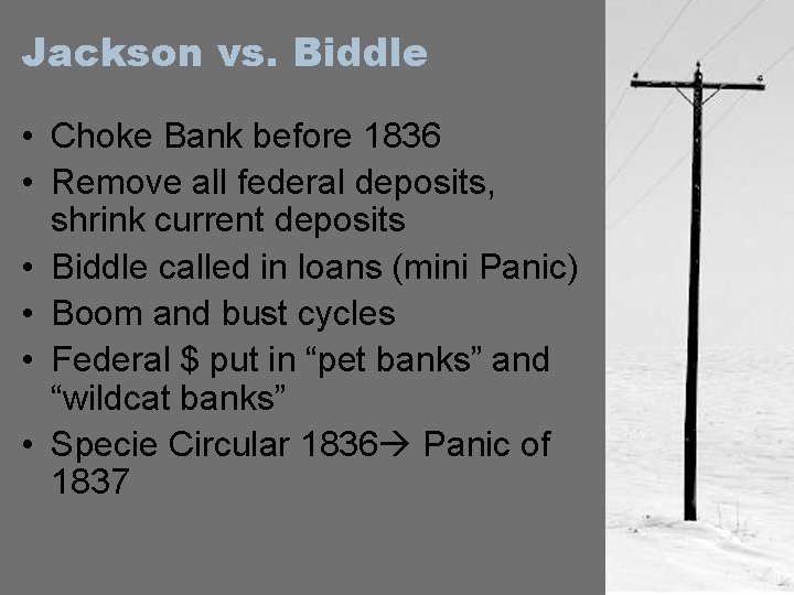 Jackson vs. Biddle • Choke Bank before 1836 • Remove all federal deposits, shrink