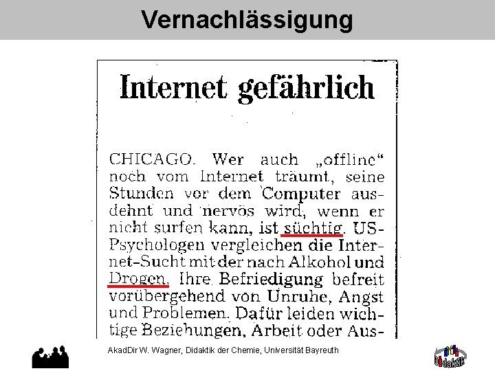 Vernachlässigung Akad. Dir W. Wagner, Didaktik der Chemie, Universität Bayreuth 