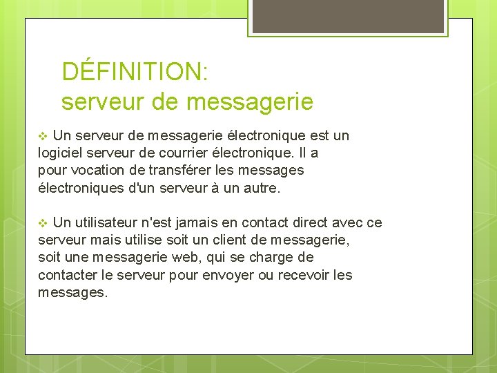 DÉFINITION: serveur de messagerie Un serveur de messagerie électronique est un logiciel serveur de