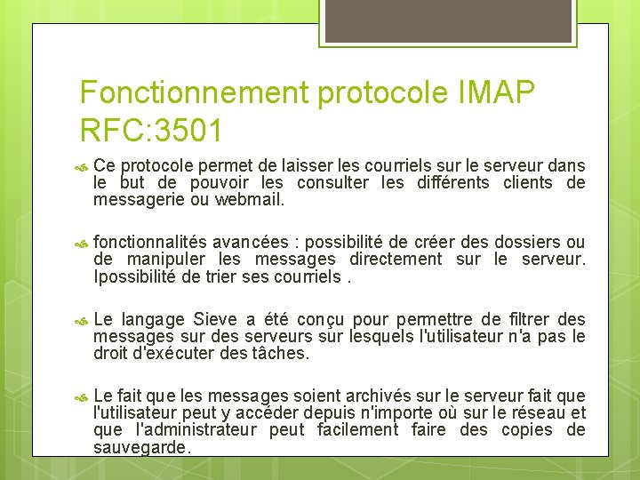 Fonctionnement protocole IMAP RFC: 3501 Ce protocole permet de laisser les courriels sur le