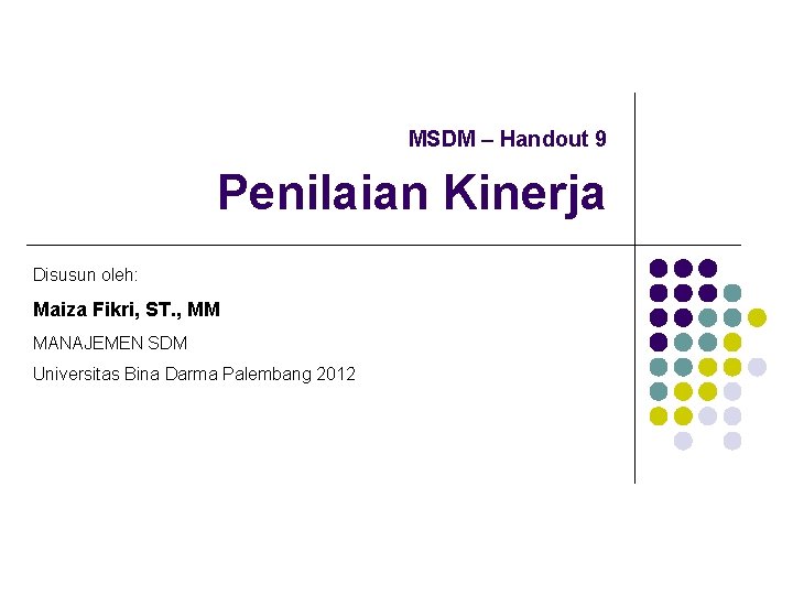 MSDM – Handout 9 Penilaian Kinerja Disusun oleh: Maiza Fikri, ST. , MM MANAJEMEN
