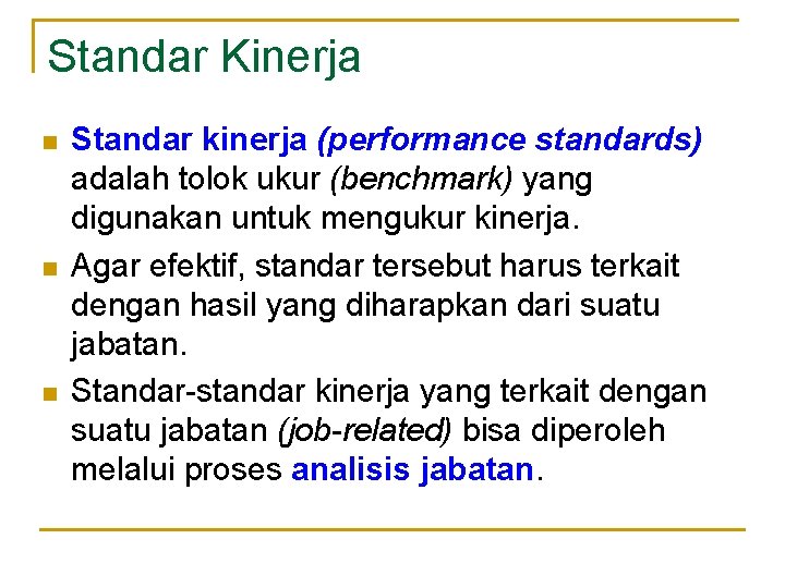 Standar Kinerja n n n Standar kinerja (performance standards) adalah tolok ukur (benchmark) yang