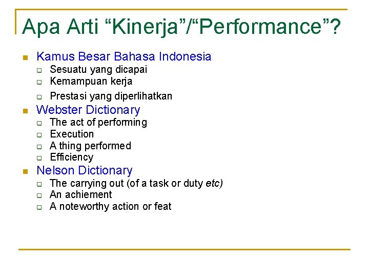 Apa Arti “Kinerja”/“Performance”? n Kamus Besar Bahasa Indonesia q q q n Webster Dictionary