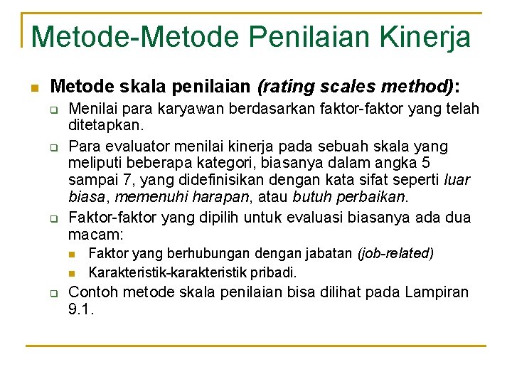 Metode-Metode Penilaian Kinerja n Metode skala penilaian (rating scales method): q q q Menilai