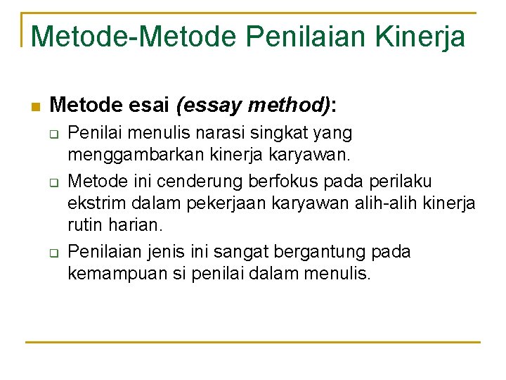 Metode-Metode Penilaian Kinerja n Metode esai (essay method): q q q Penilai menulis narasi