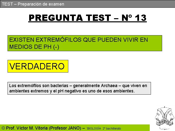 TEST – Preparación de examen PREGUNTA TEST – Nº 13 EXISTEN EXTREMÓFILOS QUE PUEDEN