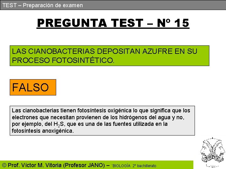 TEST – Preparación de examen PREGUNTA TEST – Nº 15 LAS CIANOBACTERIAS DEPOSITAN AZUFRE