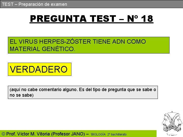 TEST – Preparación de examen PREGUNTA TEST – Nº 18 EL VIRUS HERPES-ZÓSTER TIENE