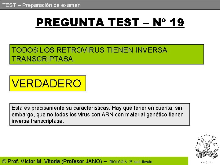 TEST – Preparación de examen PREGUNTA TEST – Nº 19 TODOS LOS RETROVIRUS TIENEN