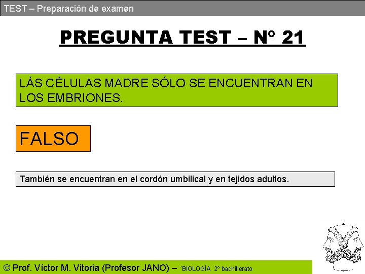 TEST – Preparación de examen PREGUNTA TEST – Nº 21 LÁS CÉLULAS MADRE SÓLO