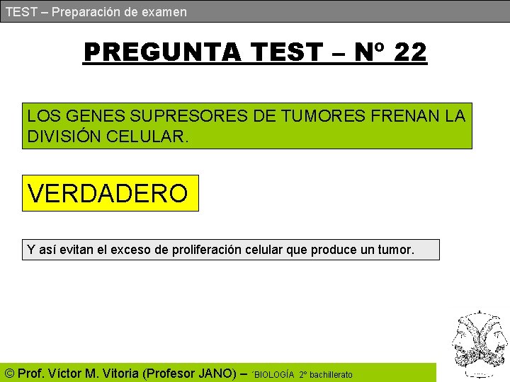 TEST – Preparación de examen PREGUNTA TEST – Nº 22 LOS GENES SUPRESORES DE