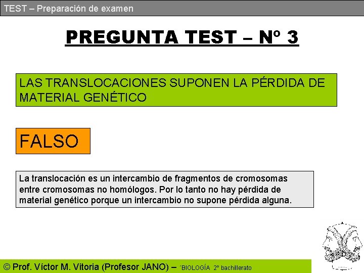 TEST – Preparación de examen PREGUNTA TEST – Nº 3 LAS TRANSLOCACIONES SUPONEN LA