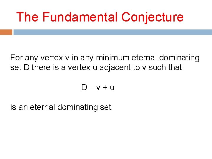 The Fundamental Conjecture For any vertex v in any minimum eternal dominating set D
