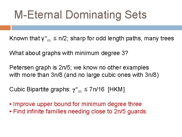 M-Eternal Dominating Sets Known that γ∞m ≤ n/2; sharp for odd length paths, many