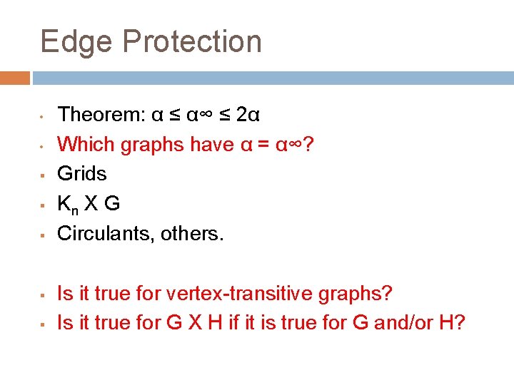 Edge Protection • • § § § Theorem: α ≤ α∞ ≤ 2α Which