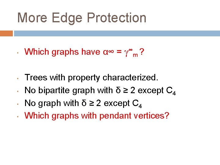 More Edge Protection • • • Which graphs have α∞ = γ∞m ? Trees