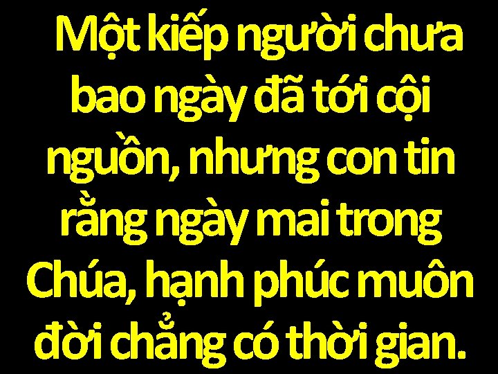 Một kiếp người chưa bao ngày đã tới cội nguồn, nhưng con tin rằng