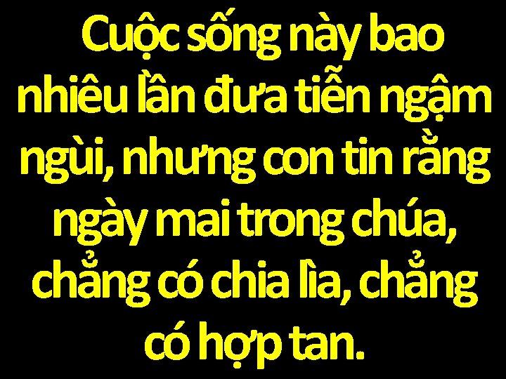Cuộc sống này bao nhiêu lần đưa tiễn ngậm ngùi, nhưng con tin rằng
