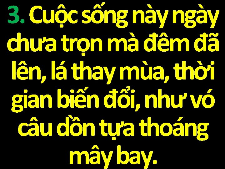 3. Cuộc sống này ngày chưa trọn mà đêm đã lên, lá thay mùa,