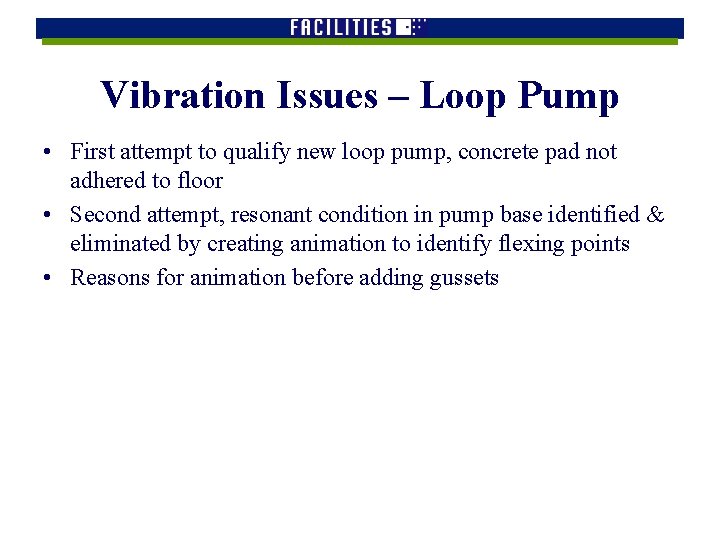 Vibration Issues – Loop Pump • First attempt to qualify new loop pump, concrete