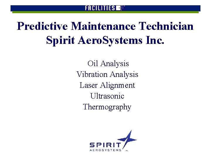 Predictive Maintenance Technician Spirit Aero. Systems Inc. Oil Analysis Vibration Analysis Laser Alignment Ultrasonic