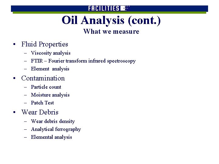 Oil Analysis (cont. ) What we measure • Fluid Properties – Viscosity analysis –