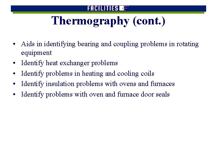 Thermography (cont. ) • Aids in identifying bearing and coupling problems in rotating equipment