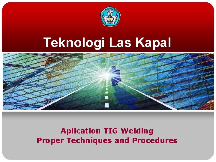 Teknologi Las Kapal Aplication TIG Welding Proper Techniques and Procedures 