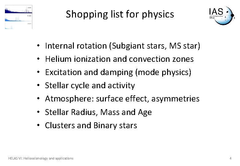 Shopping list for physics • • Internal rotation (Subgiant stars, MS star) Helium ionization