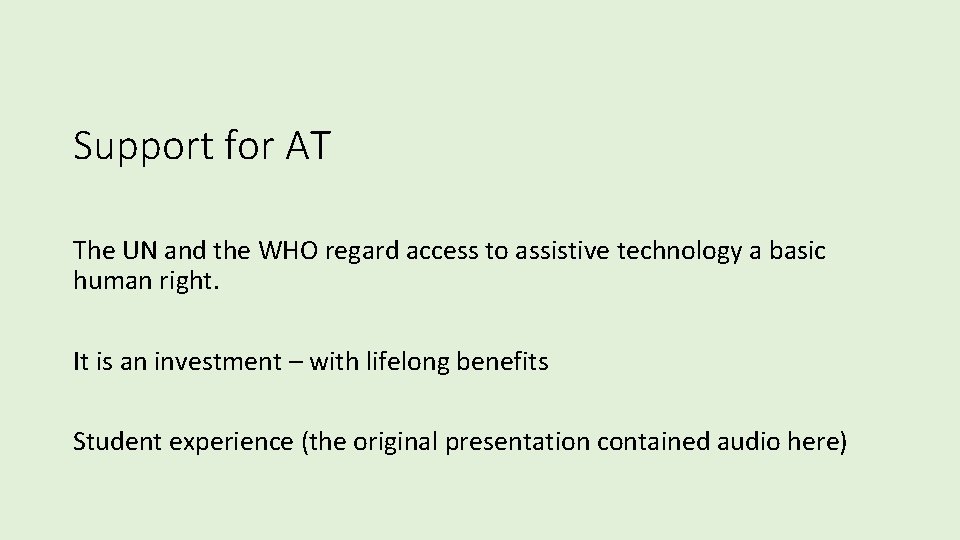 Support for AT The UN and the WHO regard access to assistive technology a