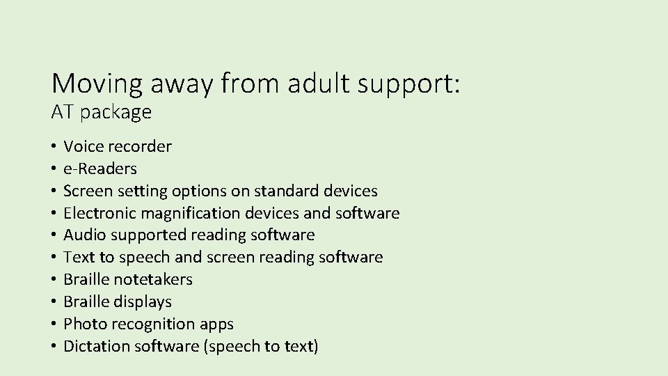 Moving away from adult support: AT package • • • Voice recorder e-Readers Screen