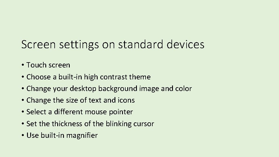 Screen settings on standard devices • Touch screen • Choose a built-in high contrast