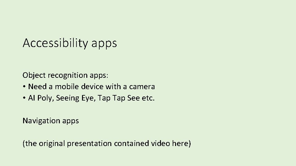 Accessibility apps Object recognition apps: • Need a mobile device with a camera •