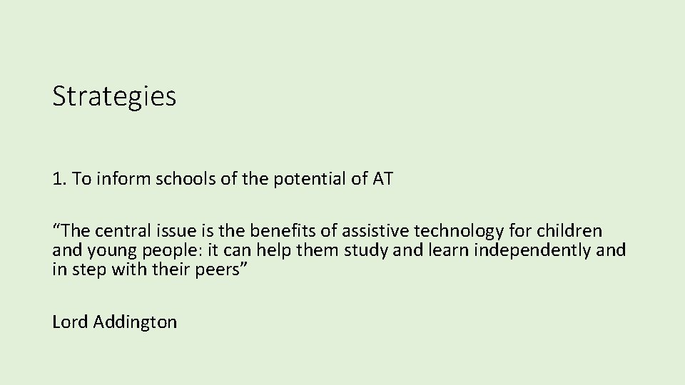 Strategies 1. To inform schools of the potential of AT “The central issue is